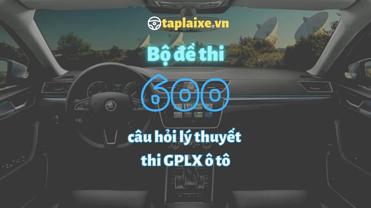 Phần mềm thi thử lý thuyết lái xe trong sát hạch GPLX - Taplaixe.vn